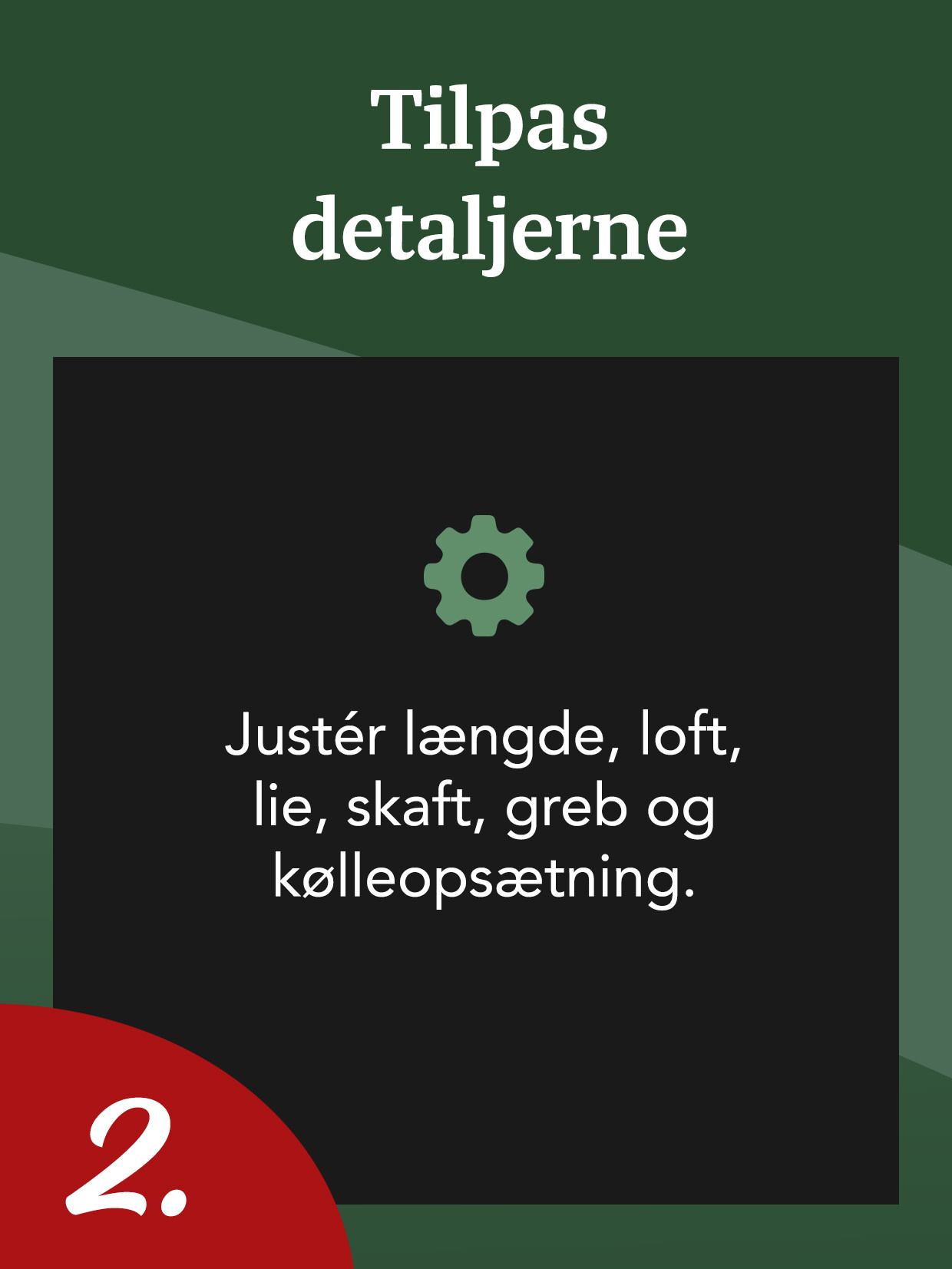 Tekst på tysk med tandhjulsikon: "Passen Sie die Details an. Passen Sie Länge, Loft, Lie, Schaft, Griff und Schlägersatz an." Nummer 2 i hjørnet.

**Omskrevet til dansk (da-DK):**

Tekst på dansk med tandhjulsikon: "Tilpas detaljerne. Tilpas længde, loft, lie, skaft, greb og sættet af køller." Nummer 2 i hjørnet.