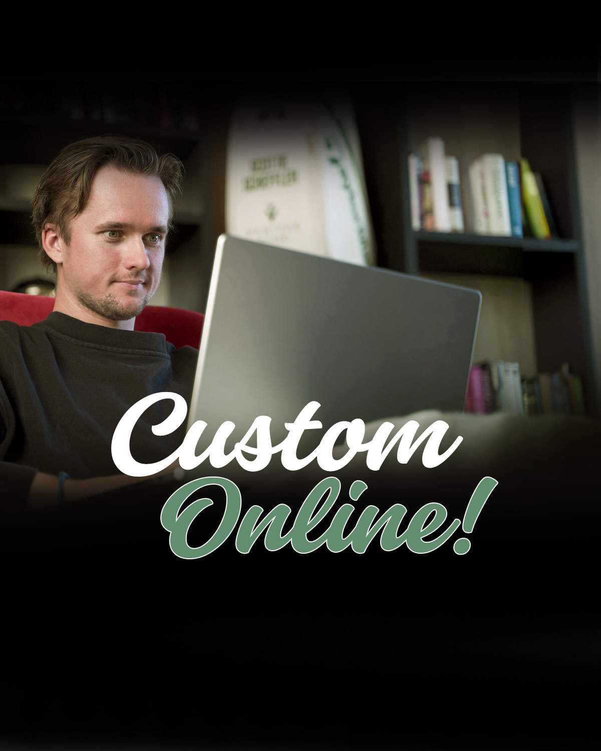 A person is sitting in an armchair working on a laptop, with the text "Custom Online!" over the image, and a bookcase in the background.