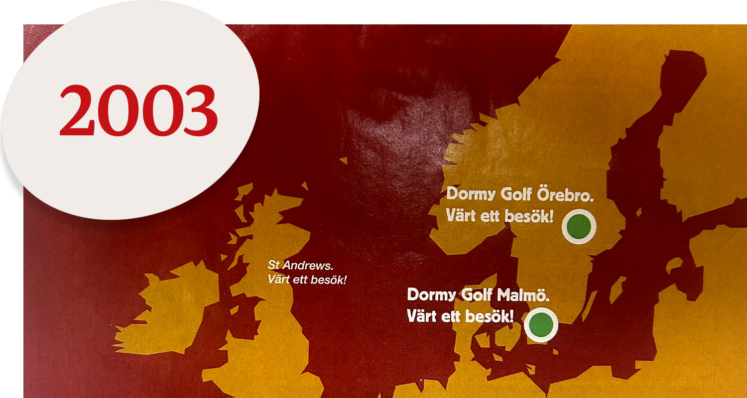 Map of Europe with the text "2003" and markers for Dormy Golf Örebro and Dormy Golf Malmö, both with the text "Worth a visit!"